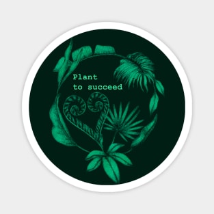 Plant to succeed Magnet